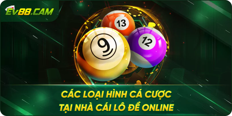 Các Loại Hình Cá Cược Tại Nhà Cái Lô Đề Online