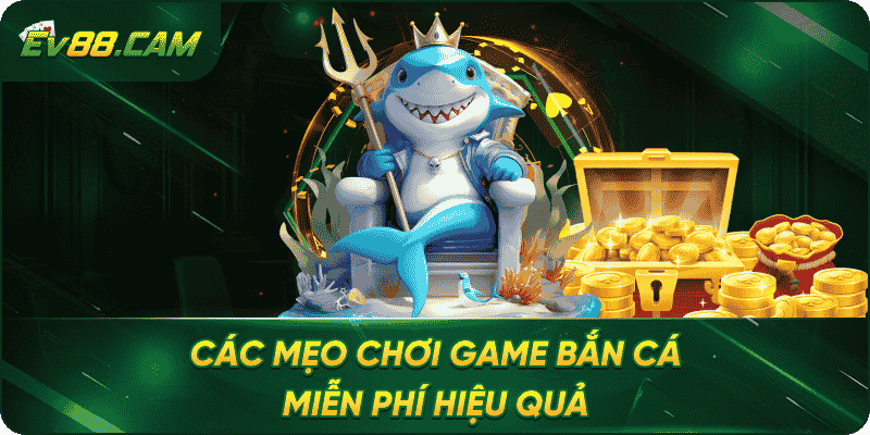 Các Mẹo Chơi Game Bắn Cá Miễn Phí Hiệu Quả