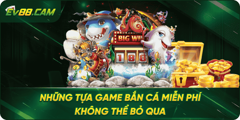 Những Tựa Game Bắn Cá Miễn Phí Không Thể Bỏ Qua